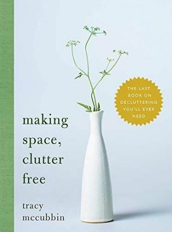 Ruimte vrijmaken, vrij van rommel: het laatste boek over opruimen dat je ooit nodig zult hebben