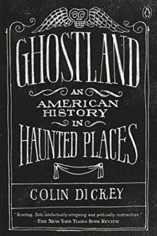Ghostland: een Amerikaanse geschiedenis op spookachtige plaatsen