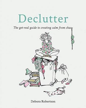 Declutter: de gids om echt te worden om rust te creëren in chaos